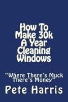 Window Cleaning - How To Make 30K A Year