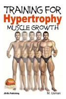 Training for Hypertrophy - Muscle Growth