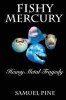 Fishy Mercury Heavy Metal Tragedy