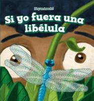 Si Yo Fuera Una Libélula (If I Were a Dragonfly)