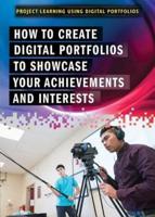 How to Create Digital Portfolios to Showcase Your Achievements and Interests