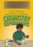 Janice VanCleave's Crazy, Kooky, and Quirky Chemistry Experiments