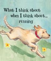 What I Think About When I Think About Running