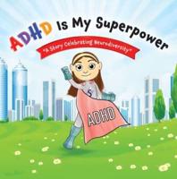 ADHD Is My Superpower