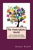 The Materialistic World