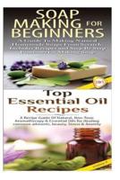 Soap Making for Beginners & Top Essential Oils Recipes