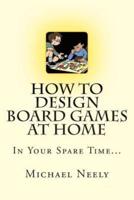 How to Design Board Games at Home in Your Spare Time