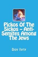 Pickos of the Sickos -- Anti-Semites Among the Jews