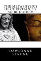 The Metaphysics Of Christianity An Buddhism