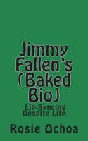 Jimmy Fallen's (Baked Bio)