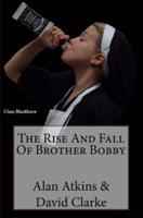 The Rise And Fall Of Brother Bobby