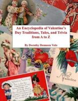 An Encyclopedia of Valentine's Day Traditions, Tales, and Trivia from A to Z