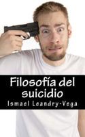 Filosofía del suicidio: El suicidio no es malo y es parte del señorío de cada ser humano sobre su efímera existencia