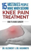 15 Mistakes People Make When Seeking Knee Pain Treatment
