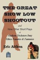 The Great Show Low Shootout and Nine Other Short Plays