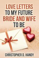 Love Letters to My Future Bride and Wife to Be