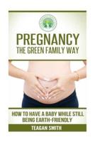 Pregnancy the Green Family Way