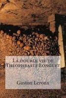 La Double Vie De Theophraste Longuet
