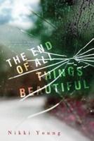 The End of All Things Beautiful