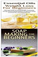 Essential Oils & Weight Loss for Beginners & Soap Making For Beginners