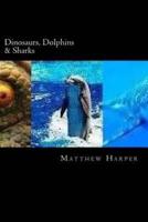 Dinosaurs, Dolphins & Sharks
