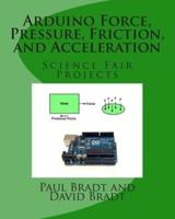 Arduino Force, Pressure, Friction, and Acceleration Science Fair Projects