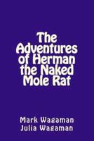 The Adventures of Herman the Naked Mole Rat