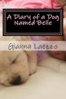 A Diary of a Dog Named Belle - With Children's Diary Included