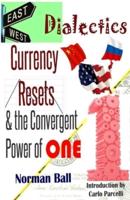 East-West Dialectics, Currency Resets & The Convergent Power of One