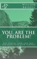 You Are the Problem!