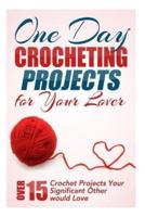 One Day Crocheting Projects for Your Lover