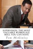 Supervision, The Most Valuable Workplace Skill You Can Have
