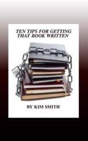 Ten Tips for Getting That Book Written