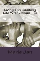 Living The Exciting Life With Jesus - 2