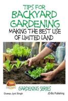 Tips for Backyard Gardening - Making the Best Use of Limited Land