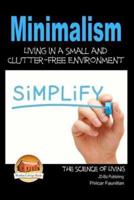 Minimalism - Living in a Small and Clutter-Free Environment