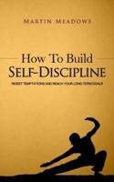 How to Build Self-Discipline