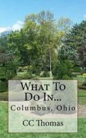 What to Do In...Columbus, Ohio