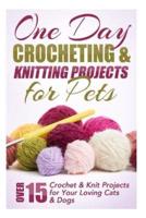 One Day Crocheting & Knitting Projects for Pets