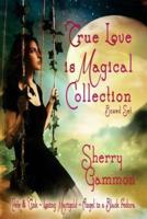True Love Is Magical Collection