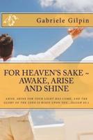 For Heaven's Sake - Awake, Arise and Shine