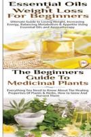 Essential Oils & Weight Loss for Beginners & The Beginners Guide to Medicinal Plants