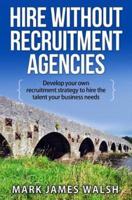 Hire Without Recruitment Agencies