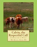 Calvin, the Respectful Calf.