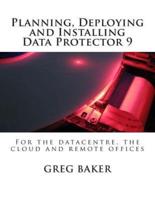 Planning, Deploying and Installing Data Protector 9