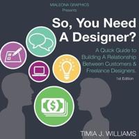 So, You Need A Designer?