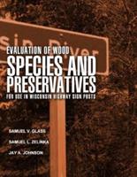 Evaluation of Wood Species and Preservatives for Use in Wisconsin Highway Sign Posts