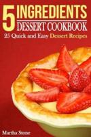 5 Ingredients Dessert Cookbook