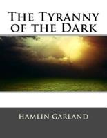 The Tyranny of the Dark