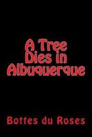 A Tree Dies in Albuquerque